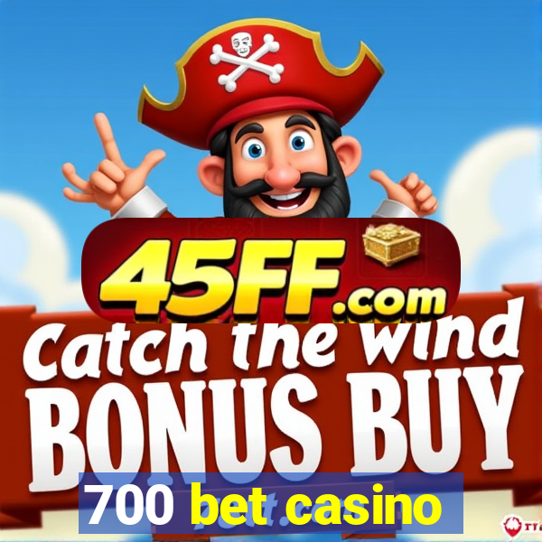 700 bet casino
